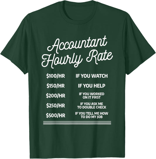 Accountant Hourly Rate CPA Certified Public Accountants T-Shirt - T-Shirt | Forest