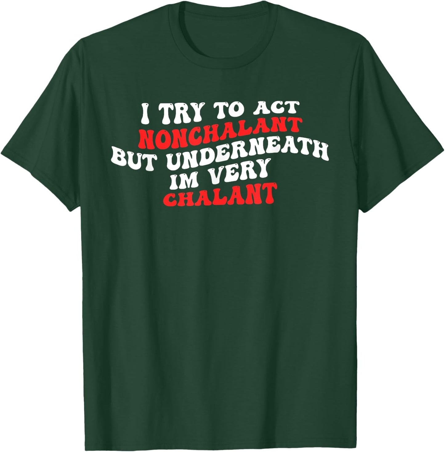 I'm Very Chalant T-Shirt - T-Shirt | Forest