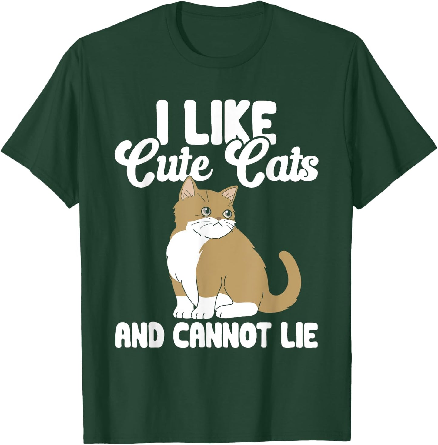Cat I Like Cute Cats And Cannot Lie Women Kids T-Shirt - T-Shirt | Forest