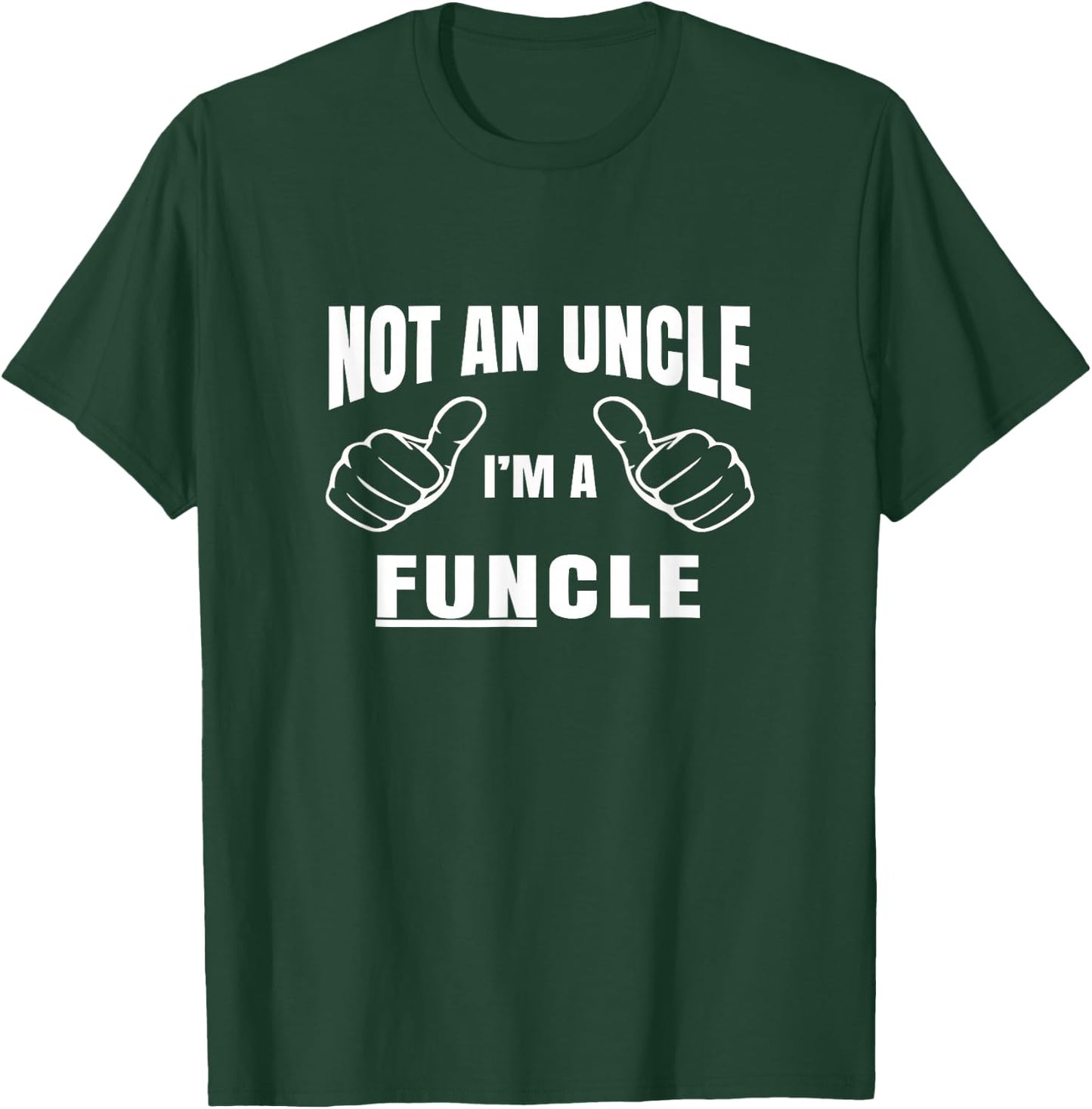 Men's Not an Uncle I'm A Funcle Shirt- Uncle T Shirt Gift T-Shirt - T-Shirt | Forest