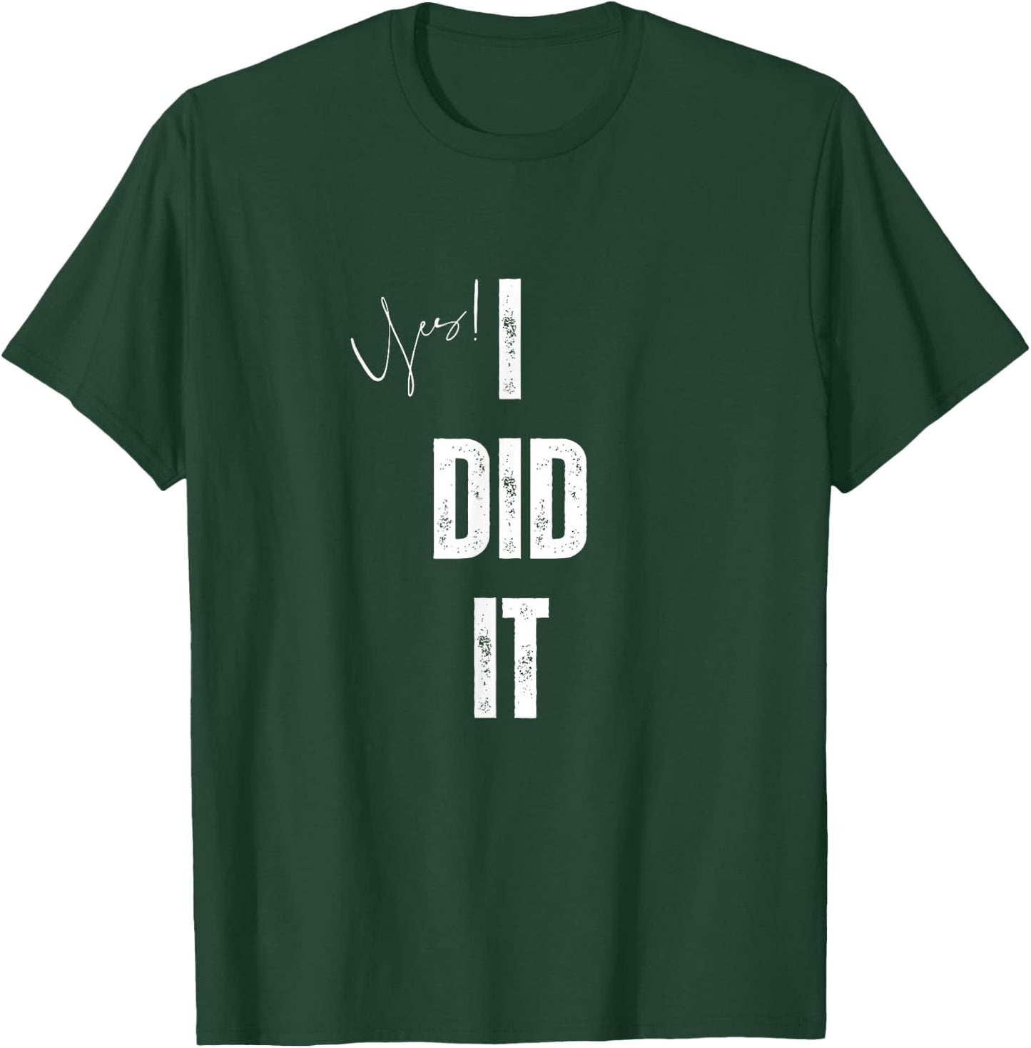 yes I Did It Congratulations to everything you done T-Shirt - T-Shirt | Forest