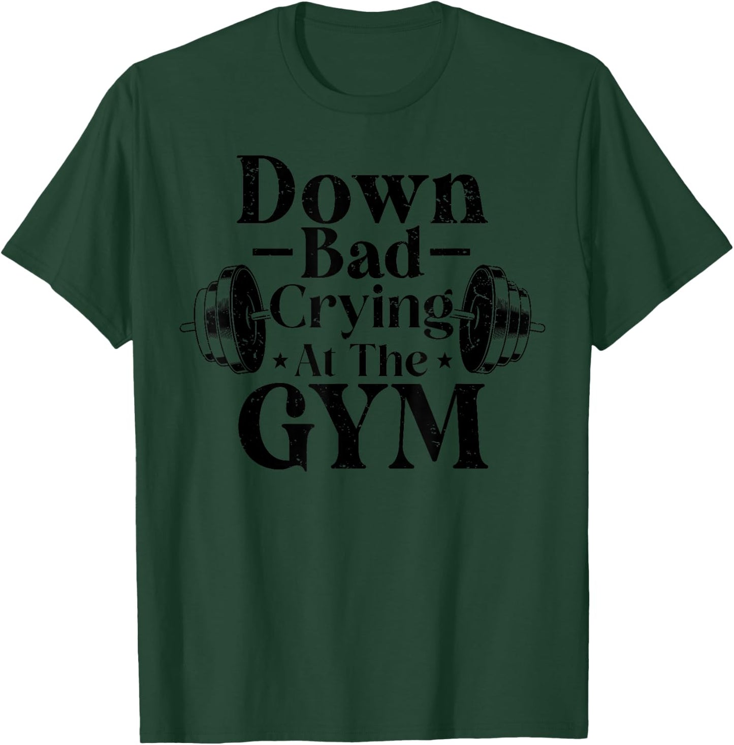 Down Bad Crying At The Gym Funny Gymer Trainer Coach Saying T-Shirt - T-Shirt | Forest