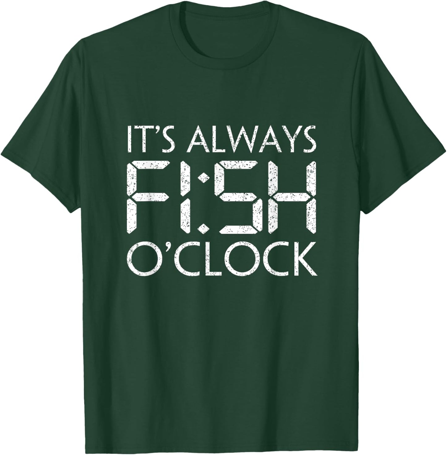 Fishing Fisherman Funny It's Always Fish O'Clock Fish Themed T-Shirt - T-Shirt | Forest