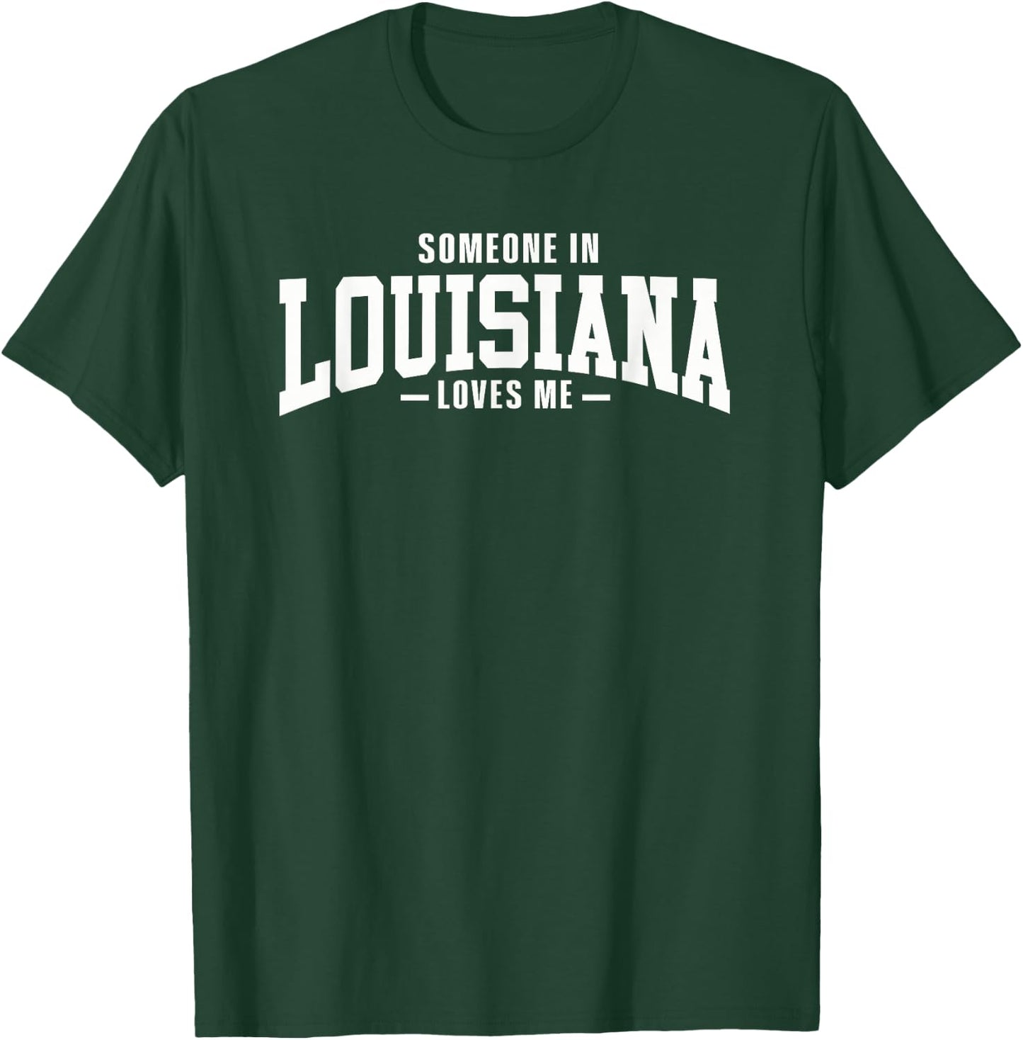 Someone In Louisiana Loves Me T-Shirt - T-Shirt | Forest