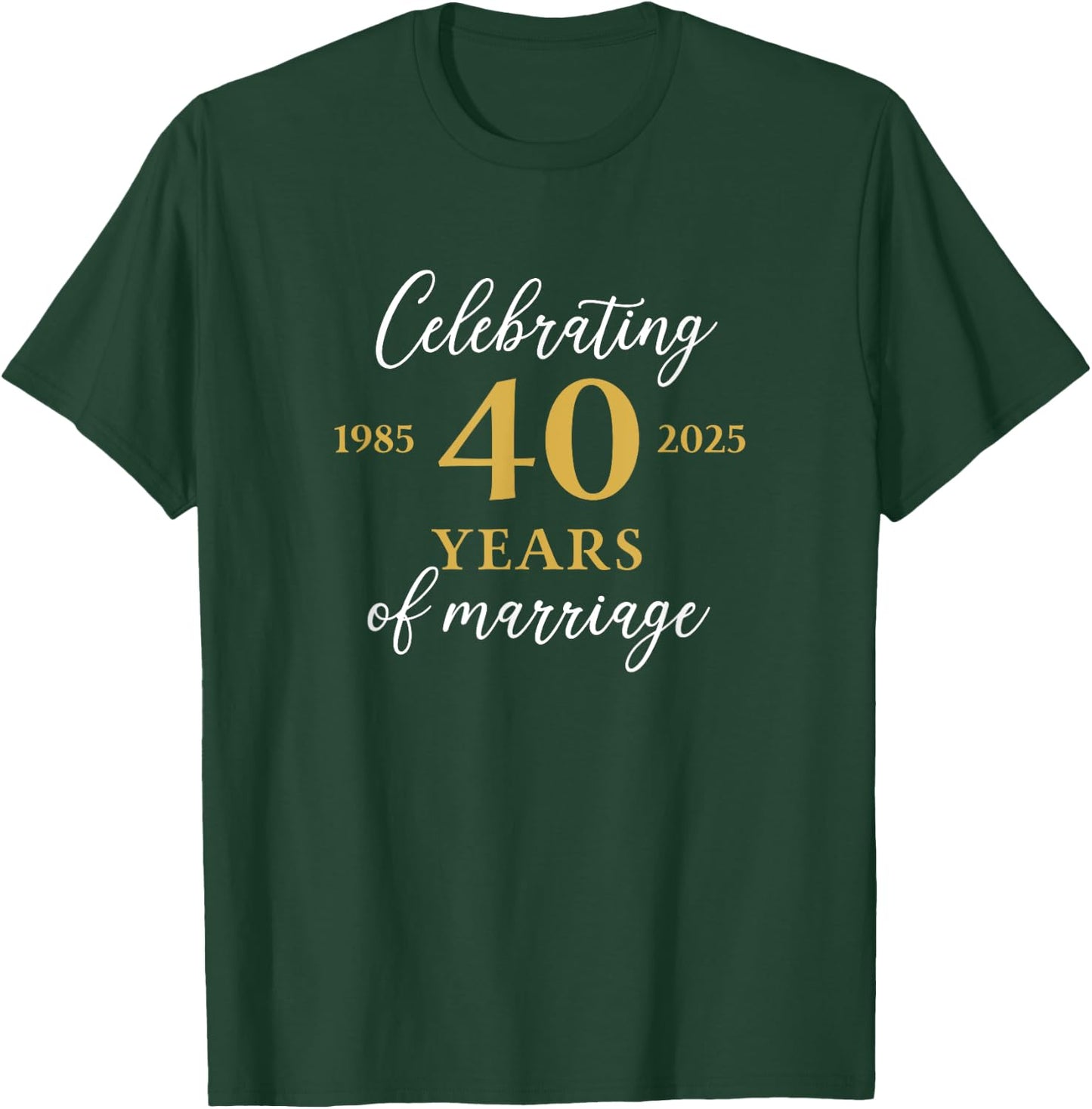 Funny 40 Years of Marriage 1985 40th Wedding Anniversary T-Shirt - T-Shirt | Forest