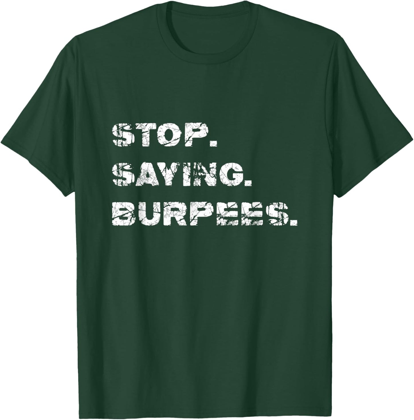 High Intensity Circuit Training Shirt Stop. Saying. Burpees. T-Shirt - T-Shirt | Forest