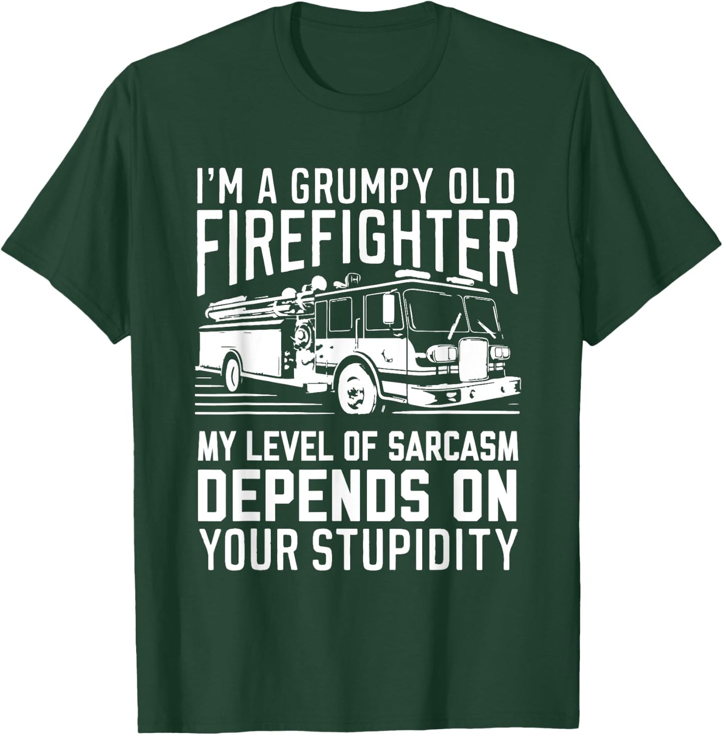 I'm A Grumpy Old Firefighter My Level Of Sarcasm Depends On T-Shirt - T-Shirt | Forest