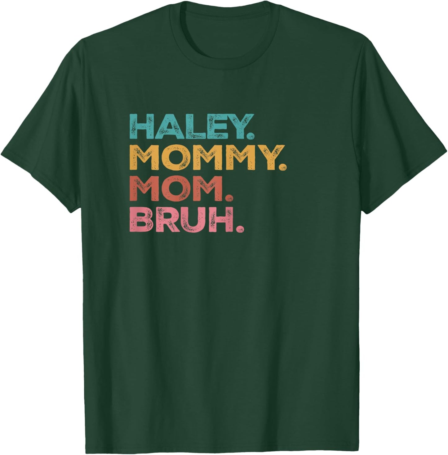 Haley Mama Mommy Mom Bruh Mothers Day Vintage Funny Haley T-Shirt - T-Shirt | Forest