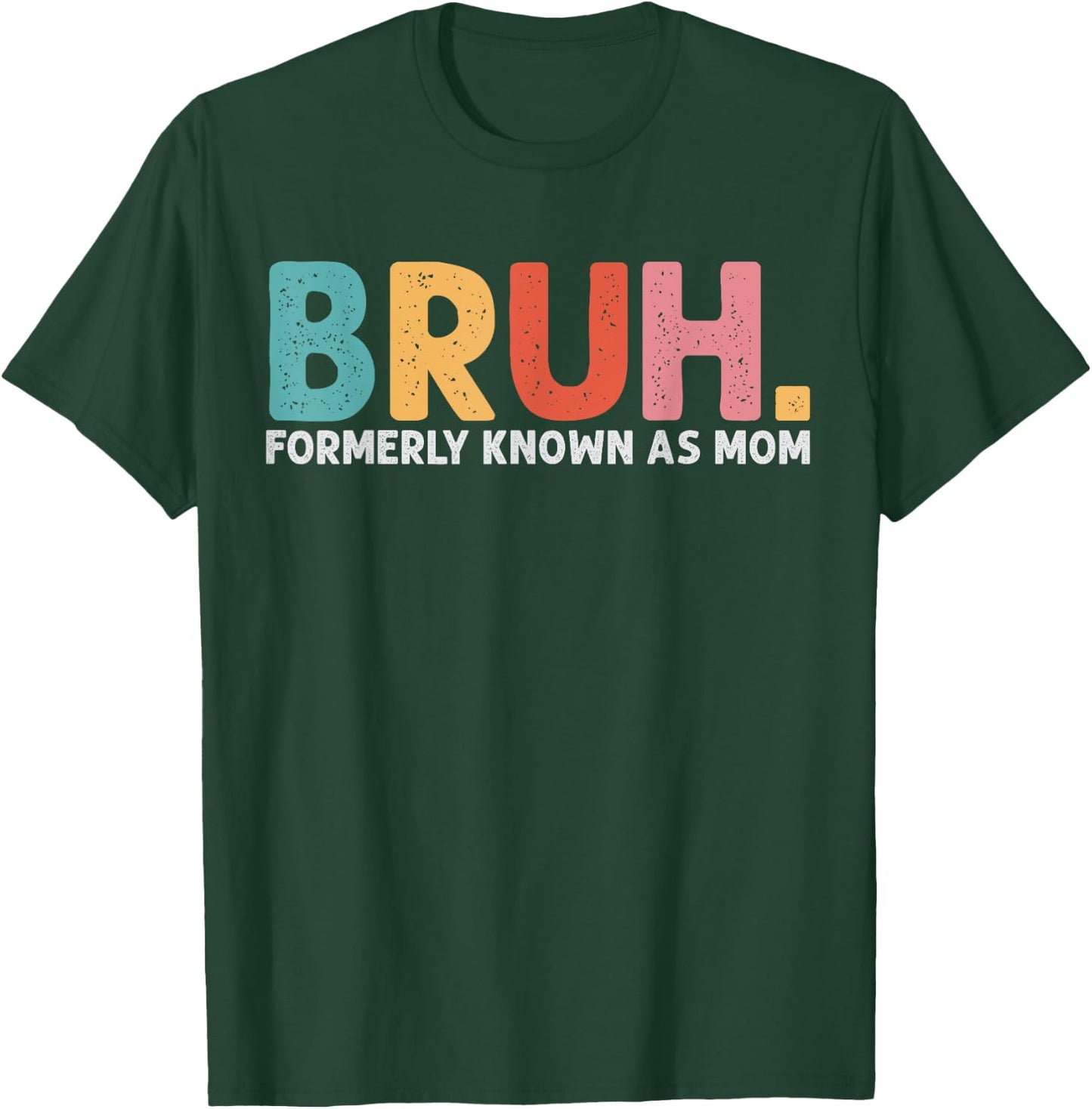 Bruh Formerly Known As Mom Funny Mom Mother's Day T-Shirt - T-Shirt | Forest