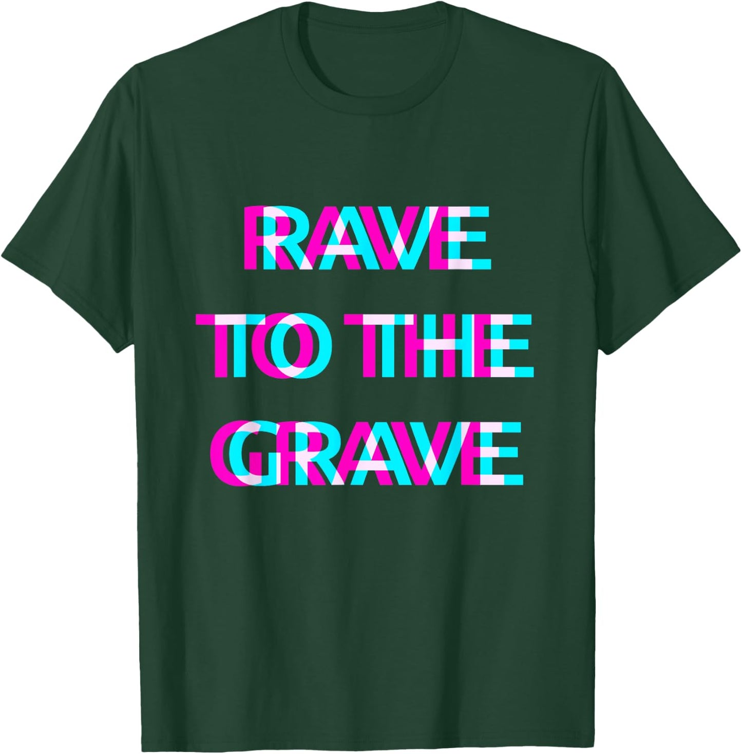 Rave To The Grave Techno EDM Music Festival Raver Dance T-Shirt - T-Shirt | Forest