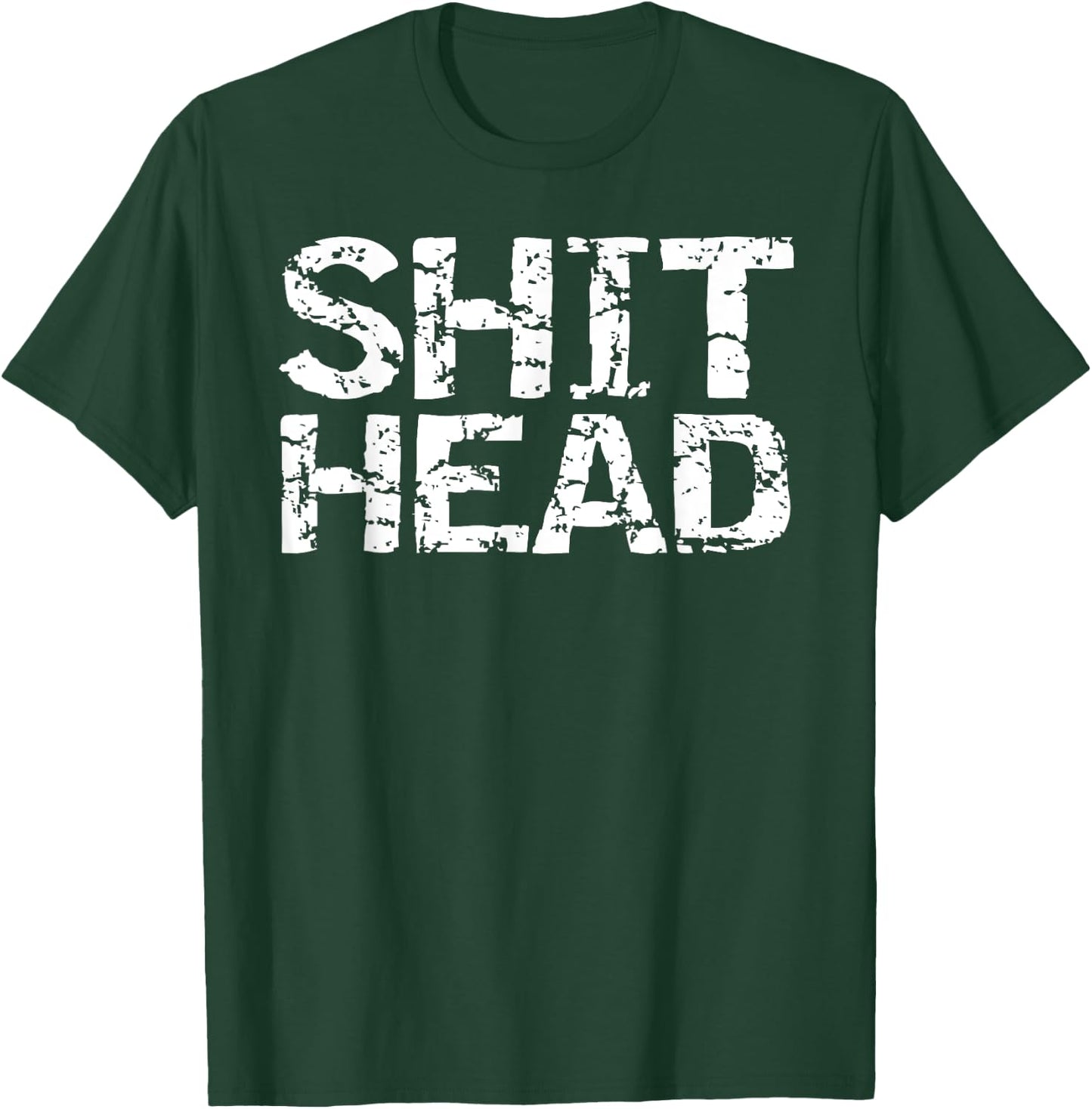 Funny Gag Gift Boyfriend Gift Husband Shit Head T-Shirt - T-Shirt | Forest