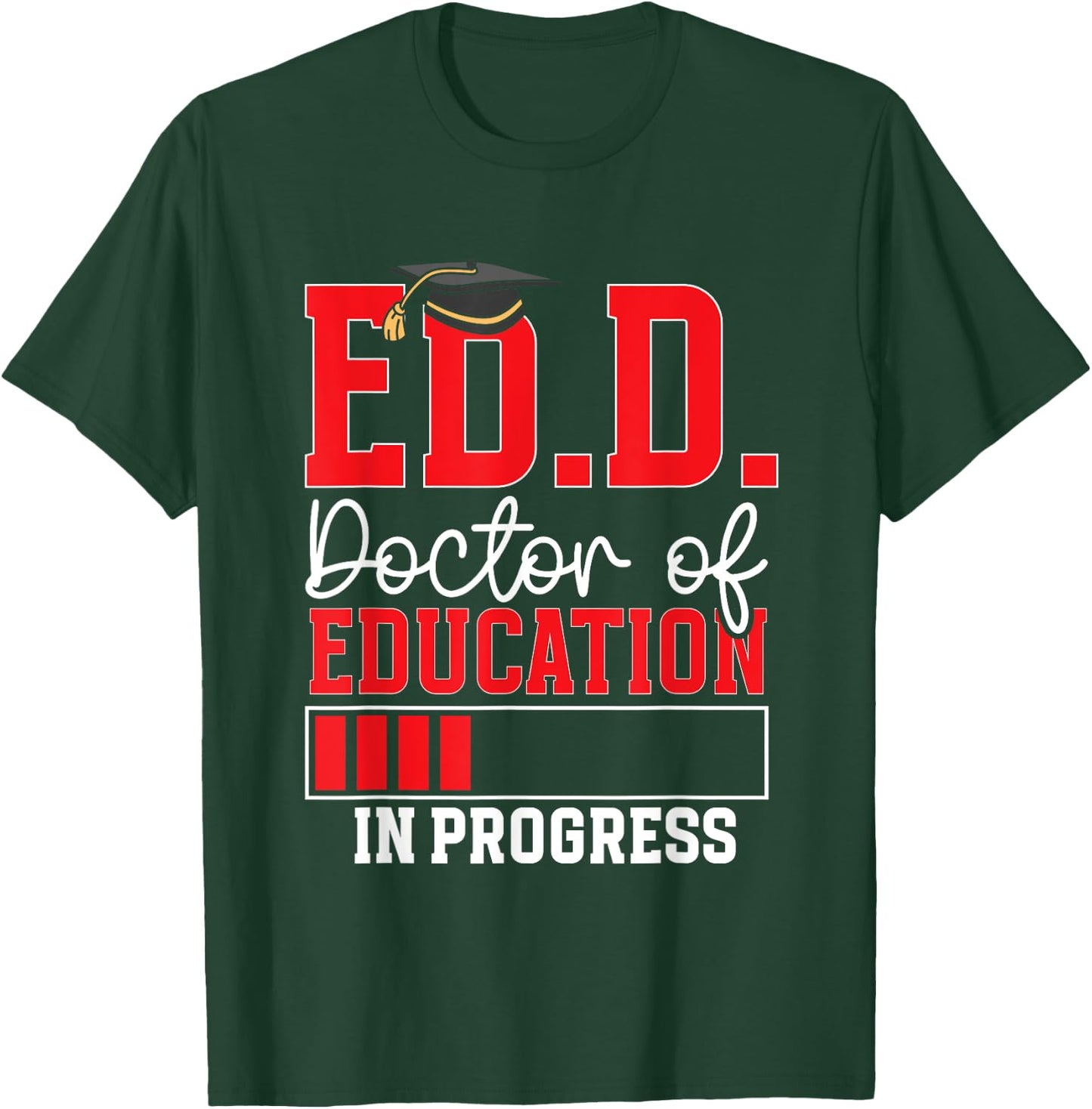 Ed.D. Doctorate Graduation Doctor of Education In Progress T-Shirt - T-Shirt | Forest