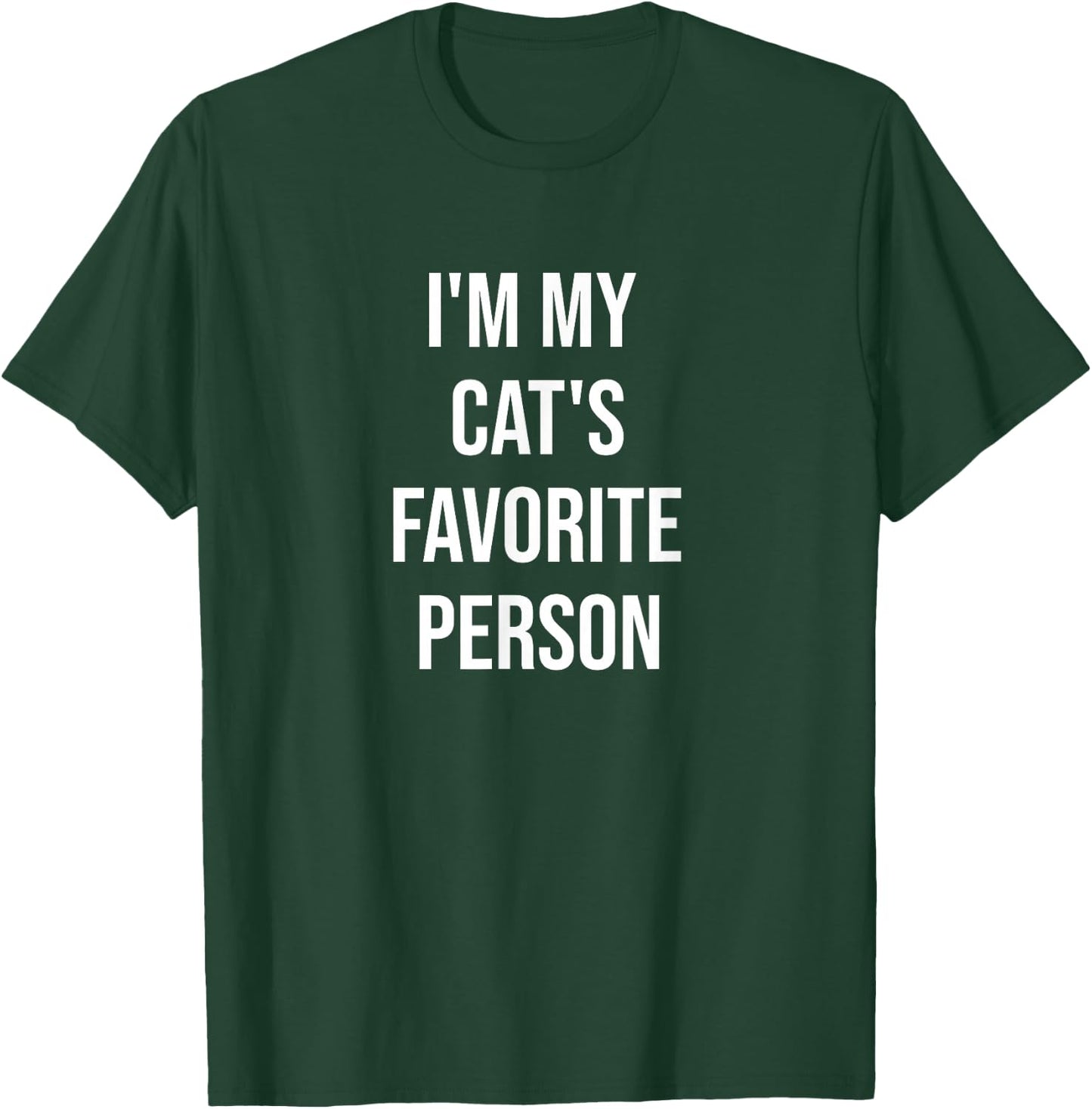 I'm My Cat's Favorite Person Funny Cat Lover Cat Owner T-Shirt - T-Shirt | Forest