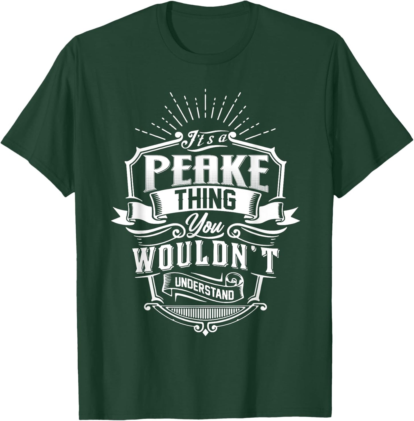 It's A PEAKE Thing You Wouldn't Understand Name Vintage T-Shirt - T-Shirt | Forest