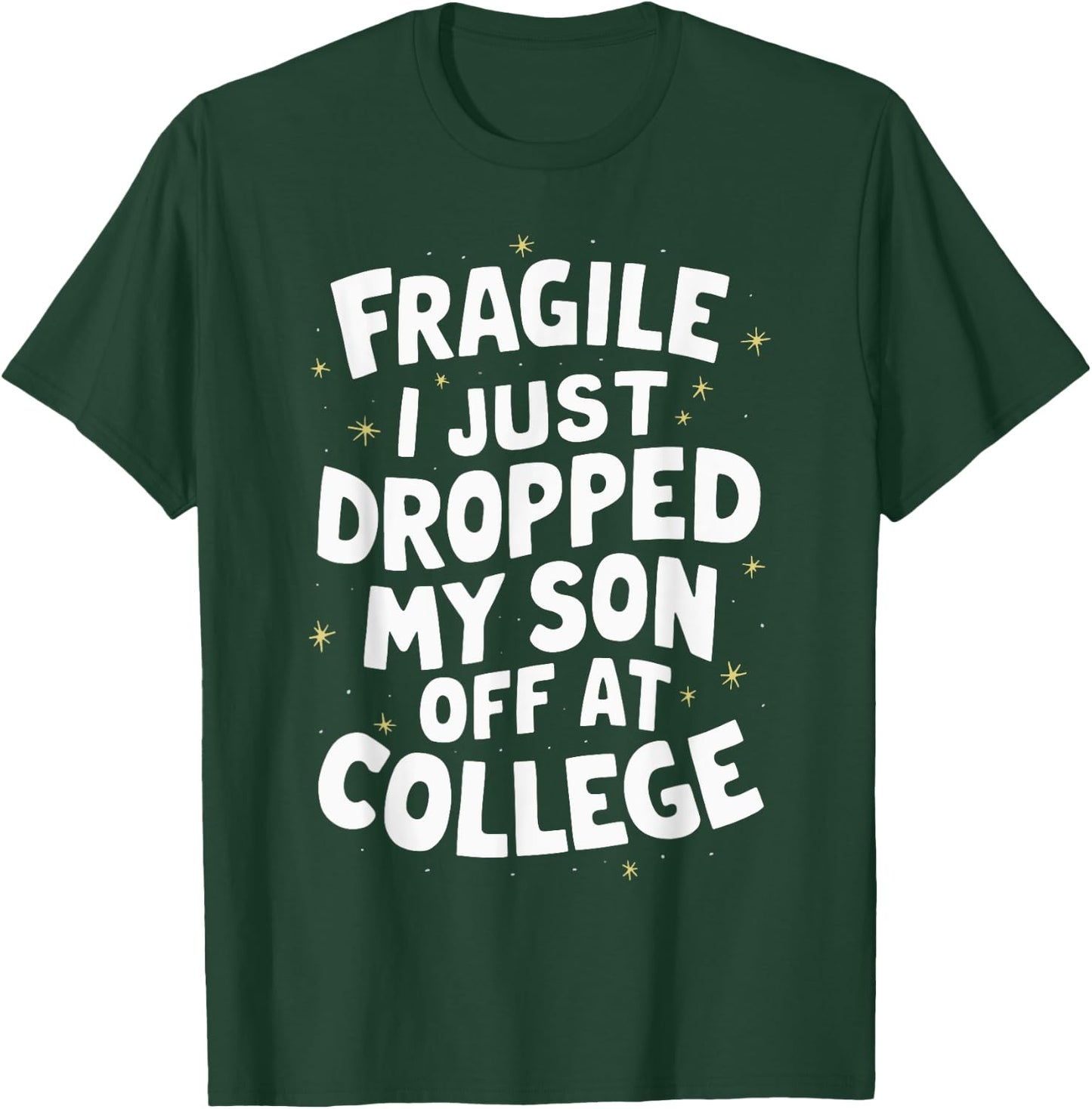 Fragile I Just Dropped My Son Off At College T-Shirt - T-Shirt | Forest