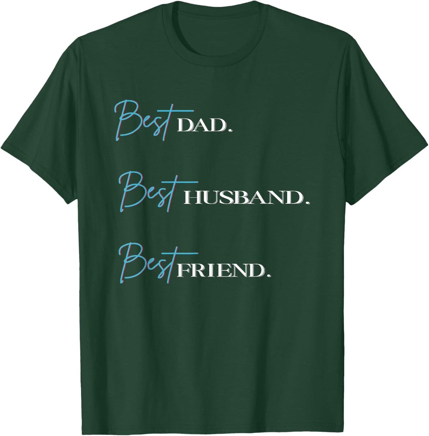 Best Dad Best Husband Best Friend T-Shirt - T-Shirt | Forest