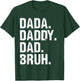 Dada Daddy Dad Bruh Funny Husband Dad Father's Day T-Shirt - T-Shirt | Forest