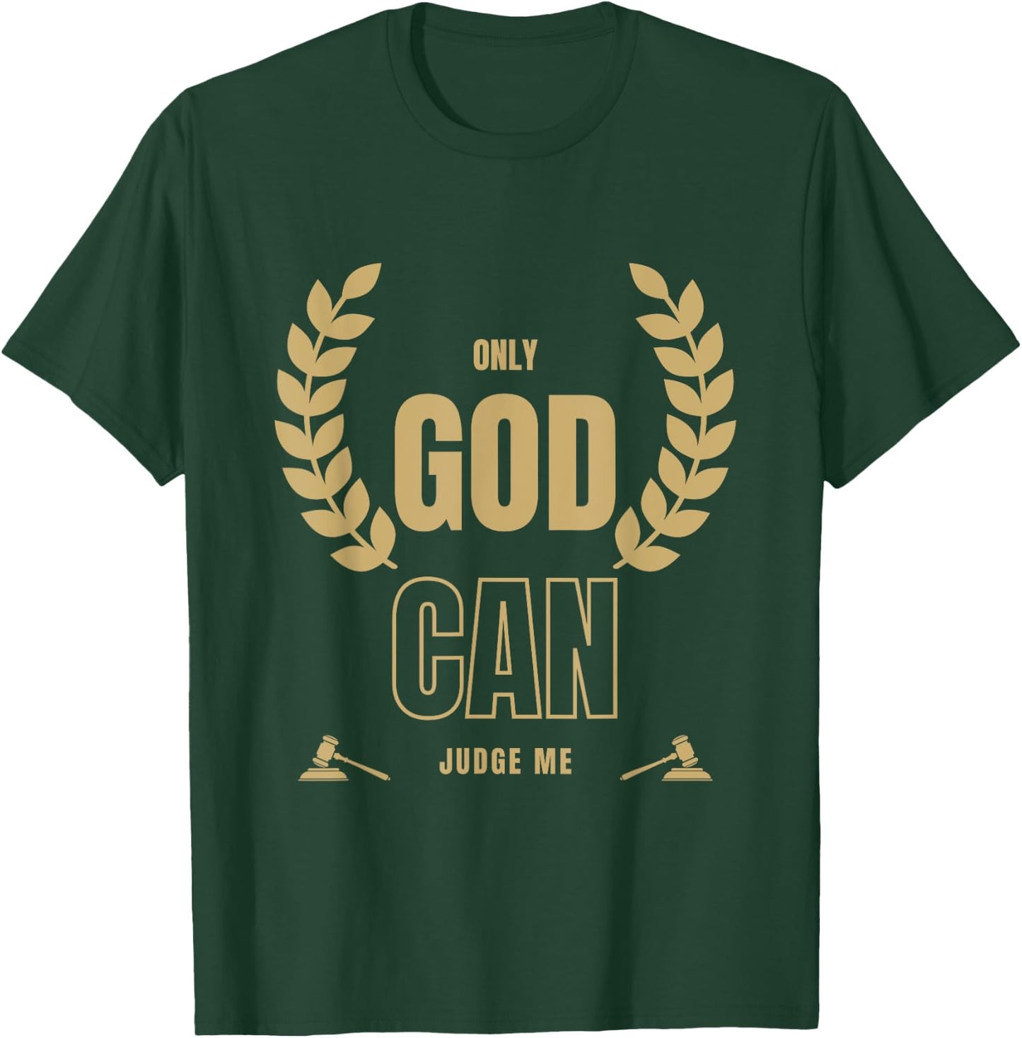 Only God Can Judge Me Bible Based Christian Faith Quote T-Shirt - T-Shirt | Forest