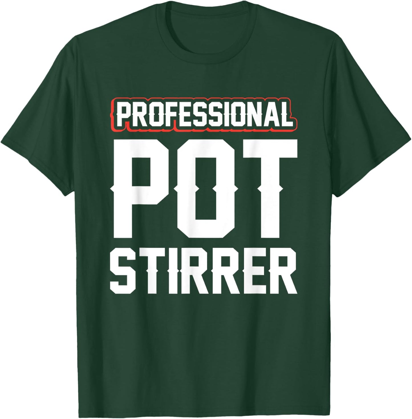 Professional Pot Stirrer T-Shirt - T-Shirt | Forest