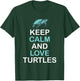 Keep Calm And Love Turtles - Sea Turtle Wildlife T-Shirt - T-Shirt | Forest
