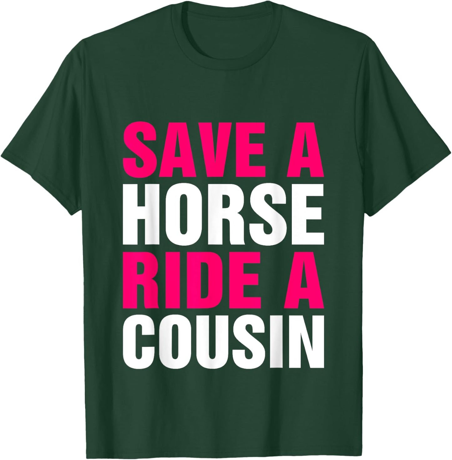 Save a Horse Ride A Cousin Funny Hillbilly Redneck Southern T-Shirt - T-Shirt | Forest
