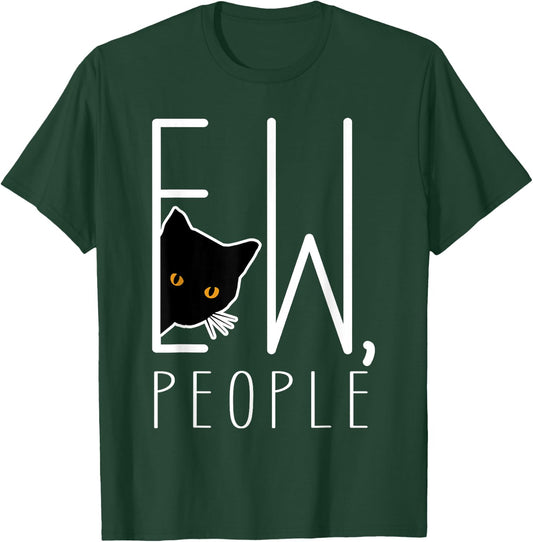 Funny Ew People Black Cat Introvert Anti-social T-Shirt - T-Shirt | Forest