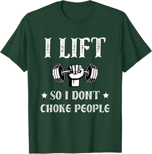 I Lift So I Dont Choke People Funny Gym Bodybuilding Fitness T-Shirt - T-Shirt | Forest