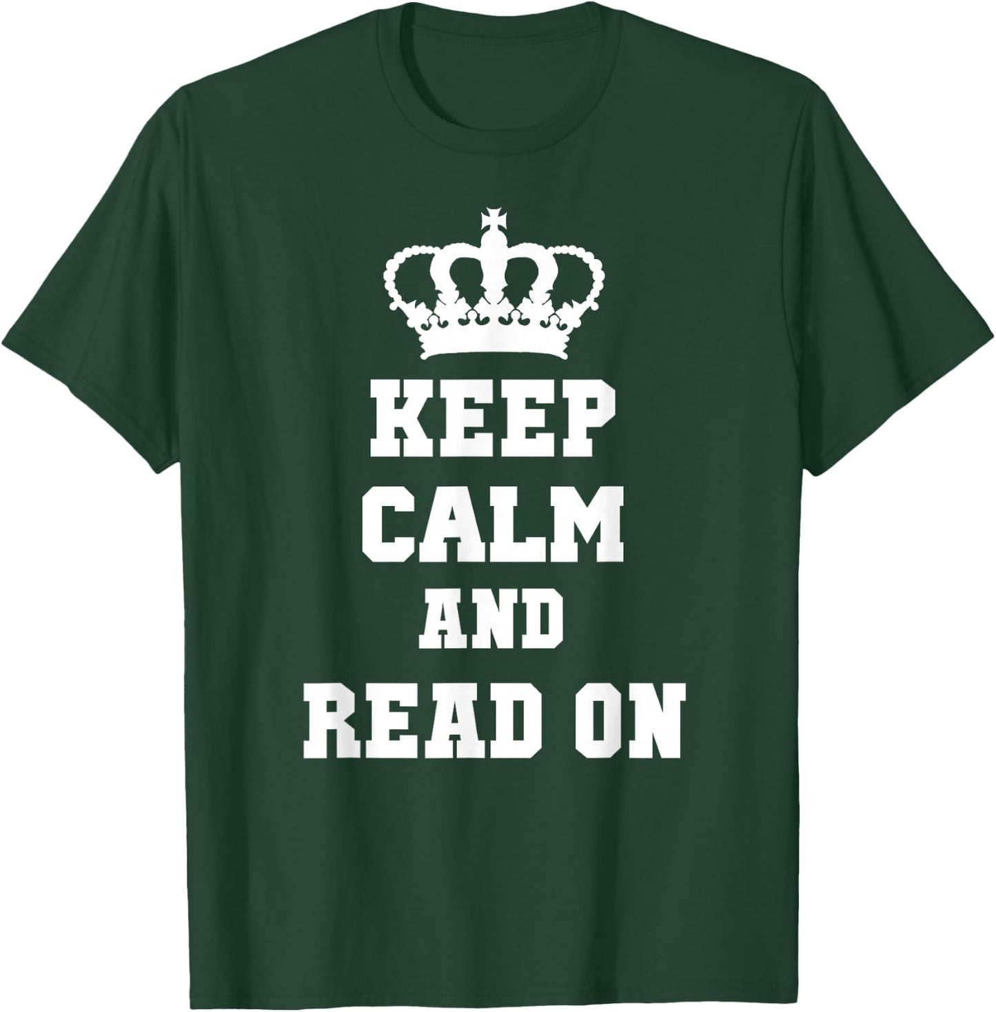 KEEP CALM AND READ ON: T Shirt for Readers T-Shirt - T-Shirt | Forest