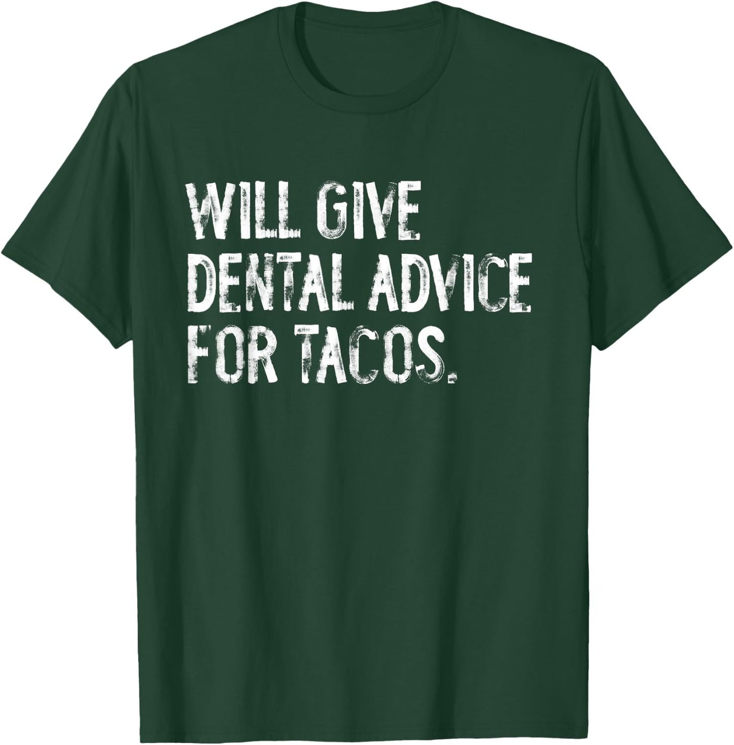 Will Give Dental Advice For Tacos Funny Dentist T-Shirt - T-Shirt | Forest