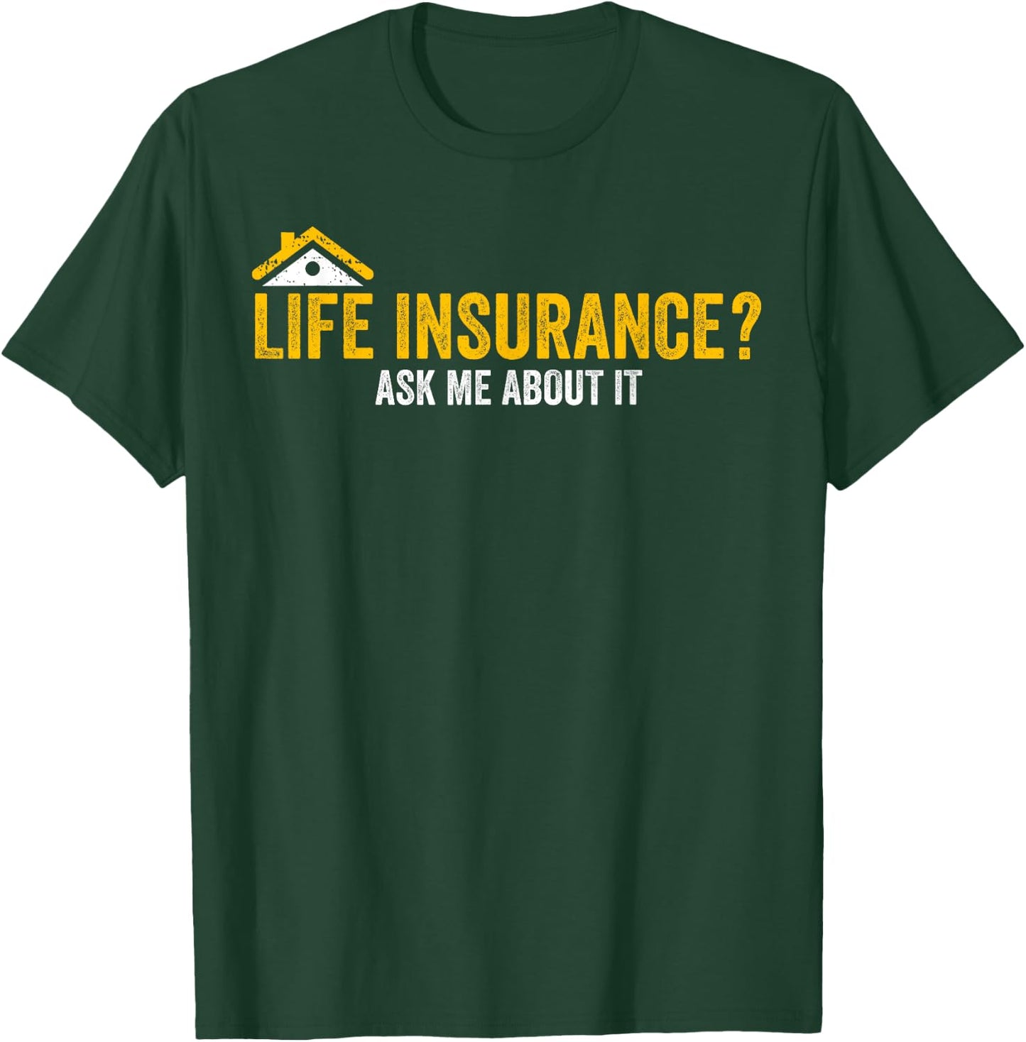Life Insurance? Ask Me About It Funny Life Insurance Agent T-Shirt - T-Shirt | Forest