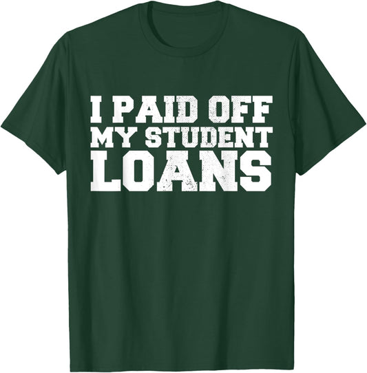 I Paid Off My Student Loans Vintage T-Shirt - T-Shirt | Forest