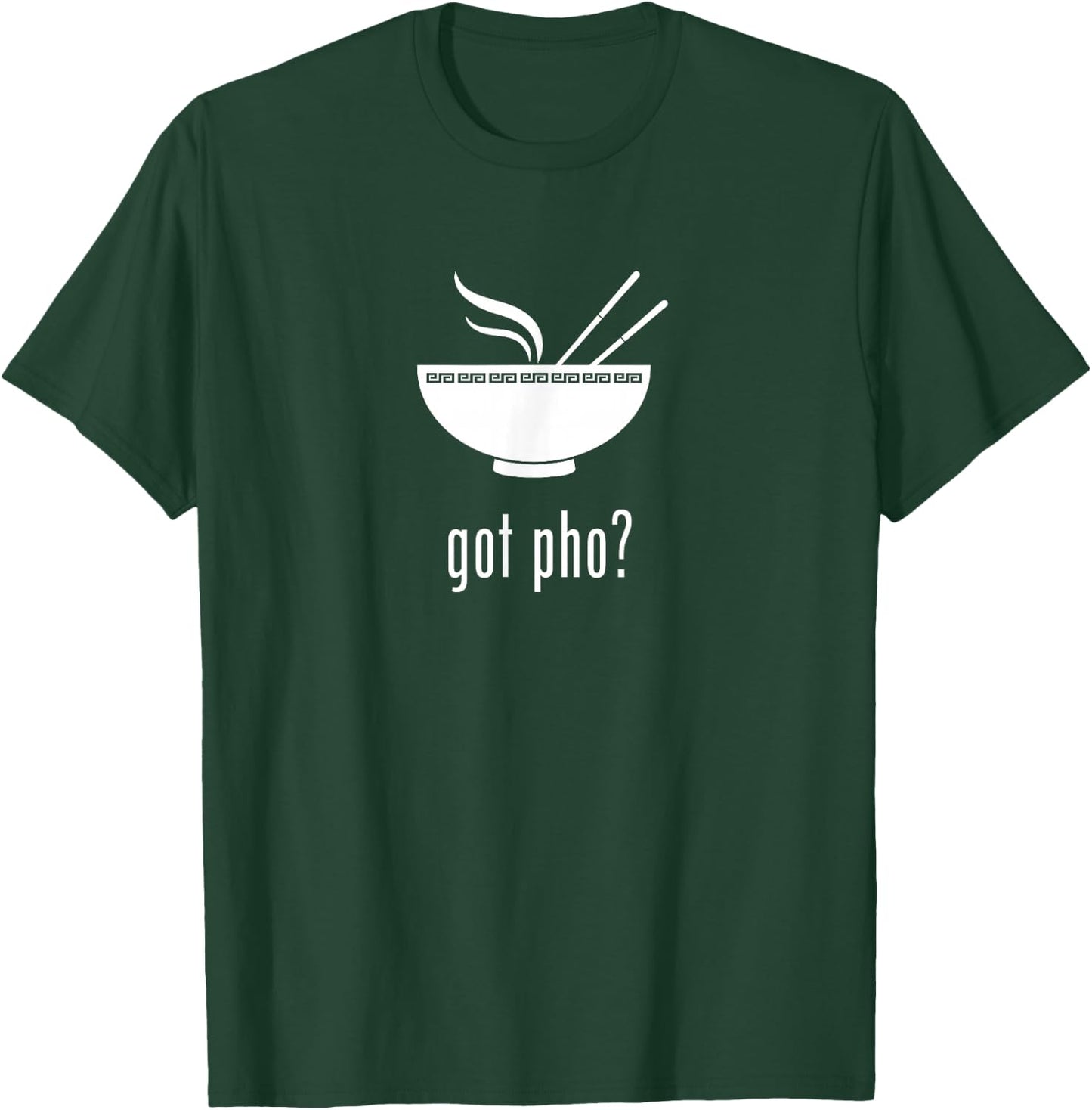 Got Pho? Pho Noodle Soup T-Shirt - T-Shirt | Forest