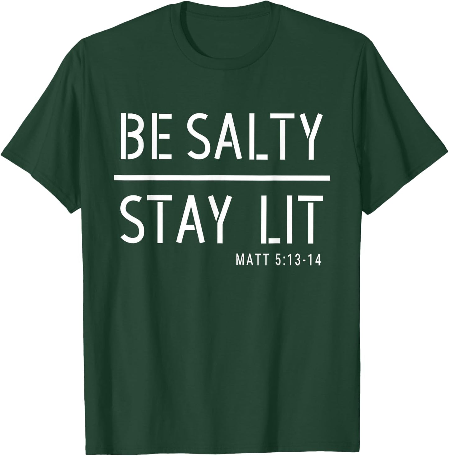 Be Salty Stay Lit Matthew 5:13-14 Christian Women Men T-Shirt - T-Shirt | Forest
