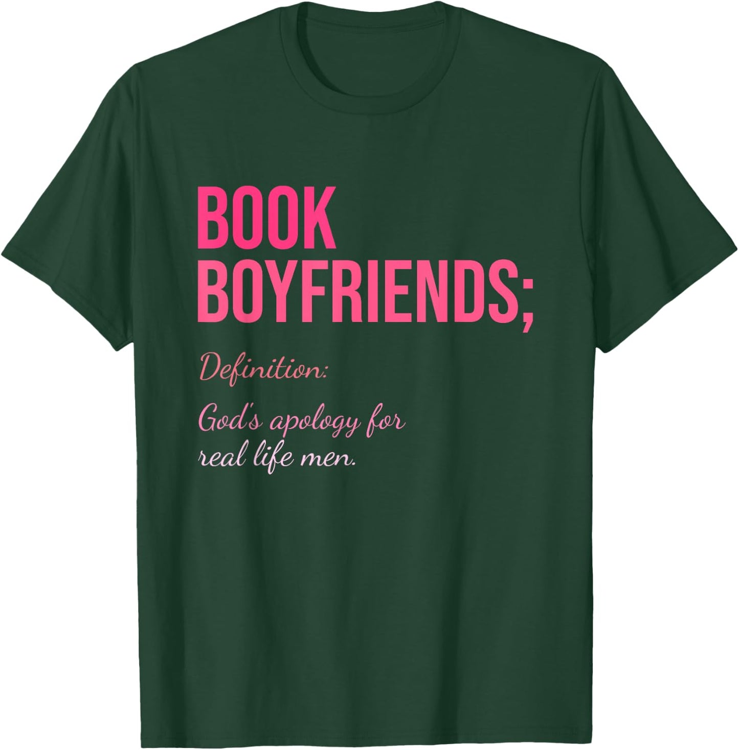 Book Boyfriends; Definition: God's Apology For Real Life Men T-Shirt - T-Shirt | Forest