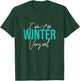 I Don't Do Winter Very Well T-Shirt - T-Shirt | Forest