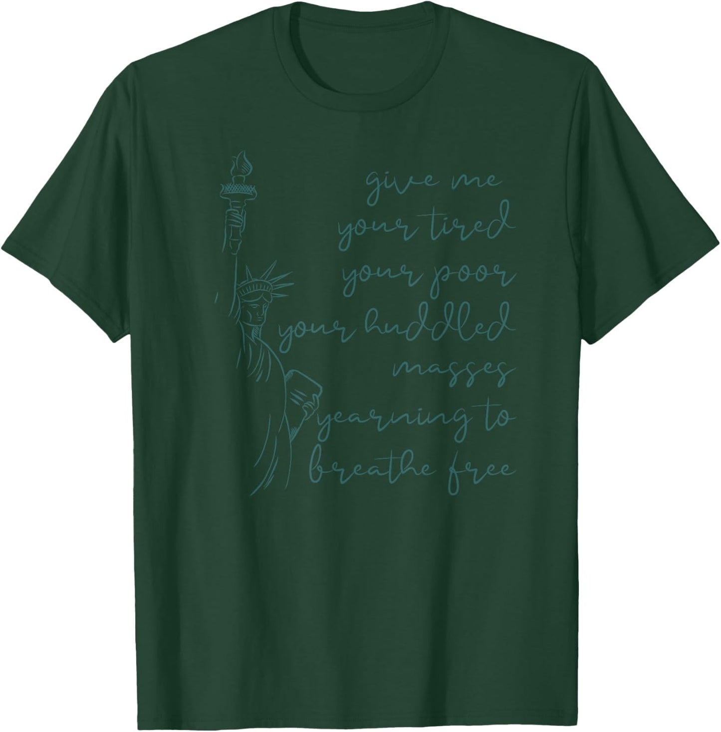 GIVE ME YOUR TIRED POOR HUDDLED MASSES Statue Meme T-Shirt - T-Shirt | Forest