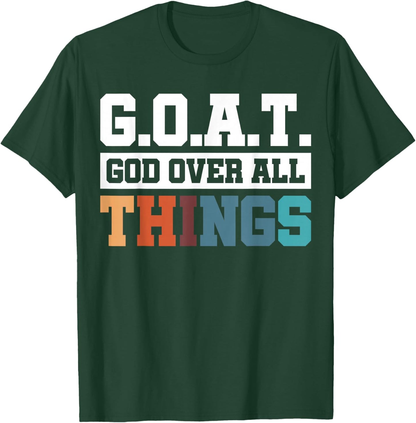 G.O.A.T. God Over All Things T-Shirt - T-Shirt | Forest