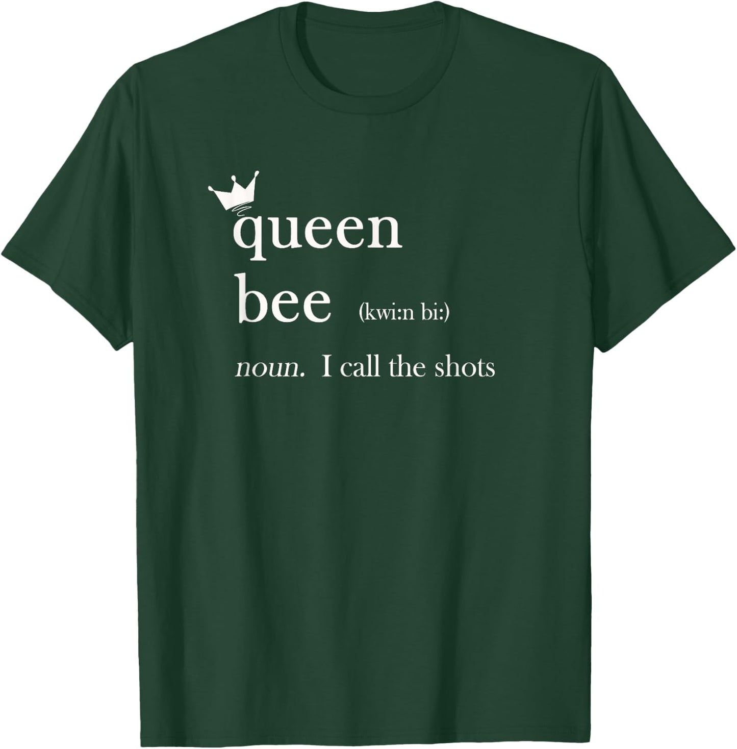 Funny Queen Bee, Noun, I Call The Shots with Crown T-Shirt - T-Shirt | Forest