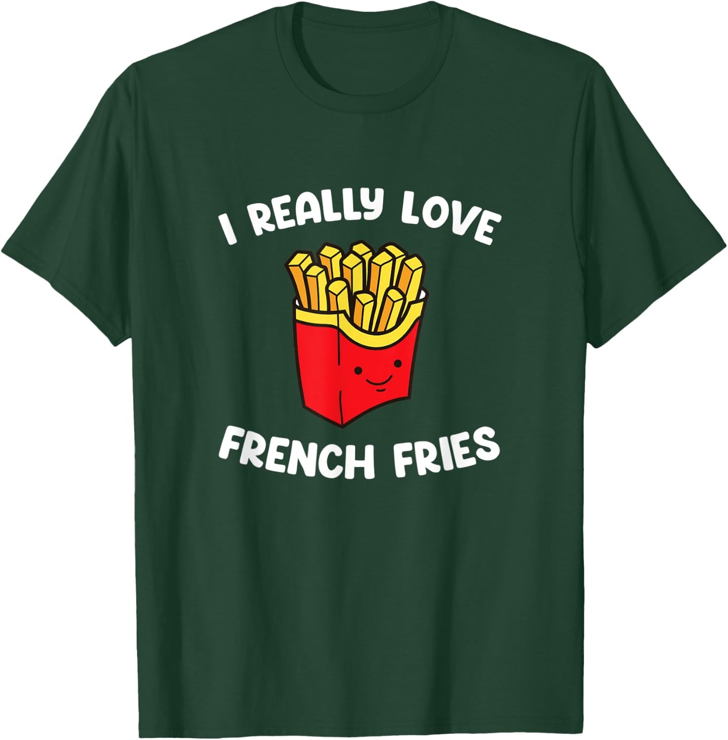 I Really Love French Fries Funny Sweet Potato Fast Food T-Shirt - T-Shirt | Forest