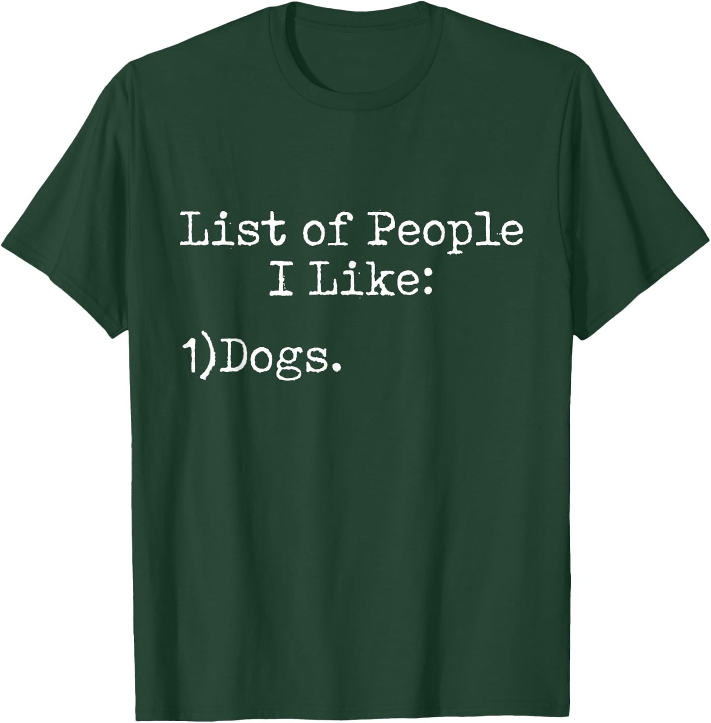 List of People I Like: Dogs - Animal Pet Fan Sarcasm Funny T-Shirt - T-Shirt | Forest