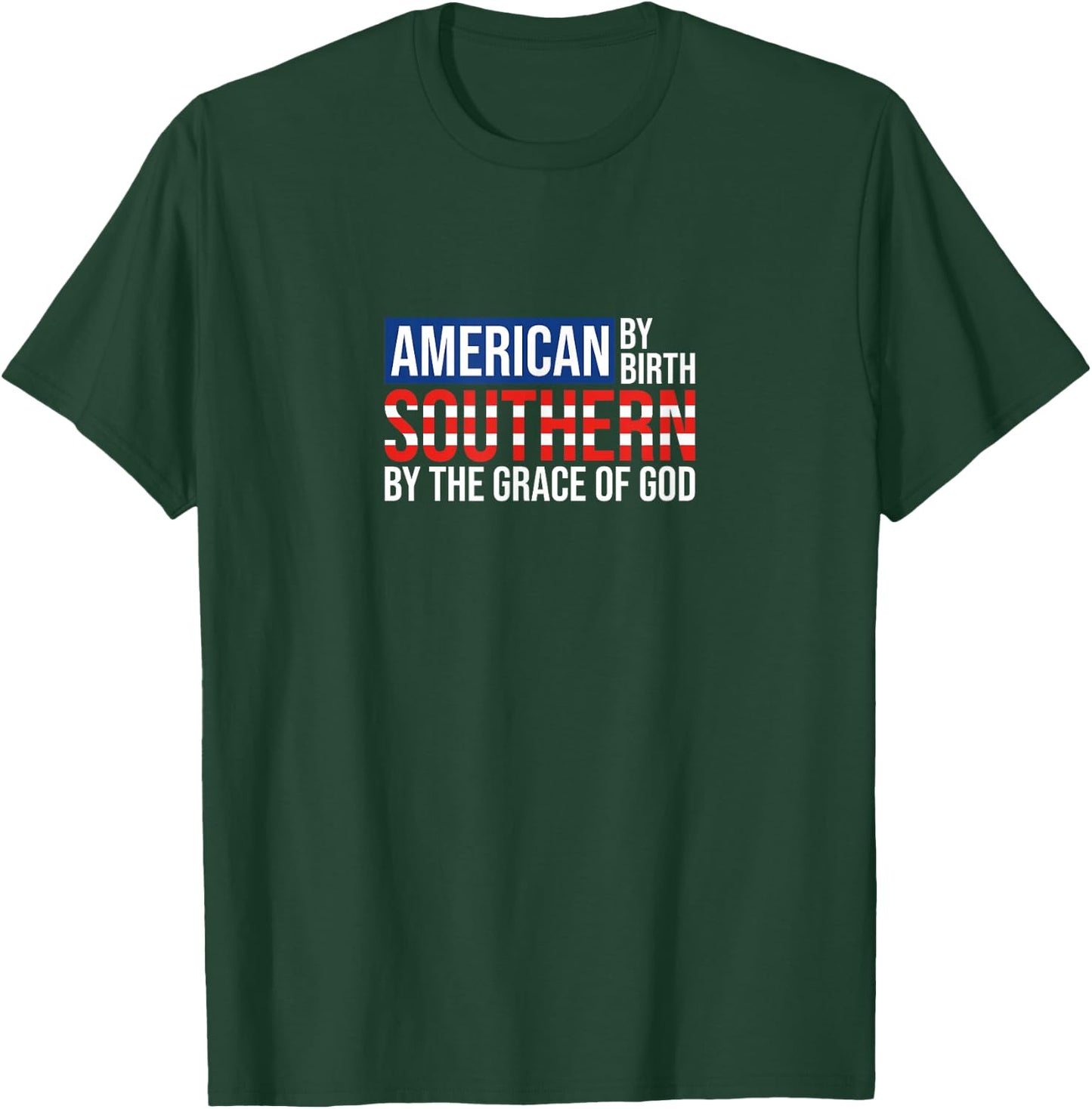 Southern By The Grace of God American By Birth T-Shirt - T-Shirt | Forest