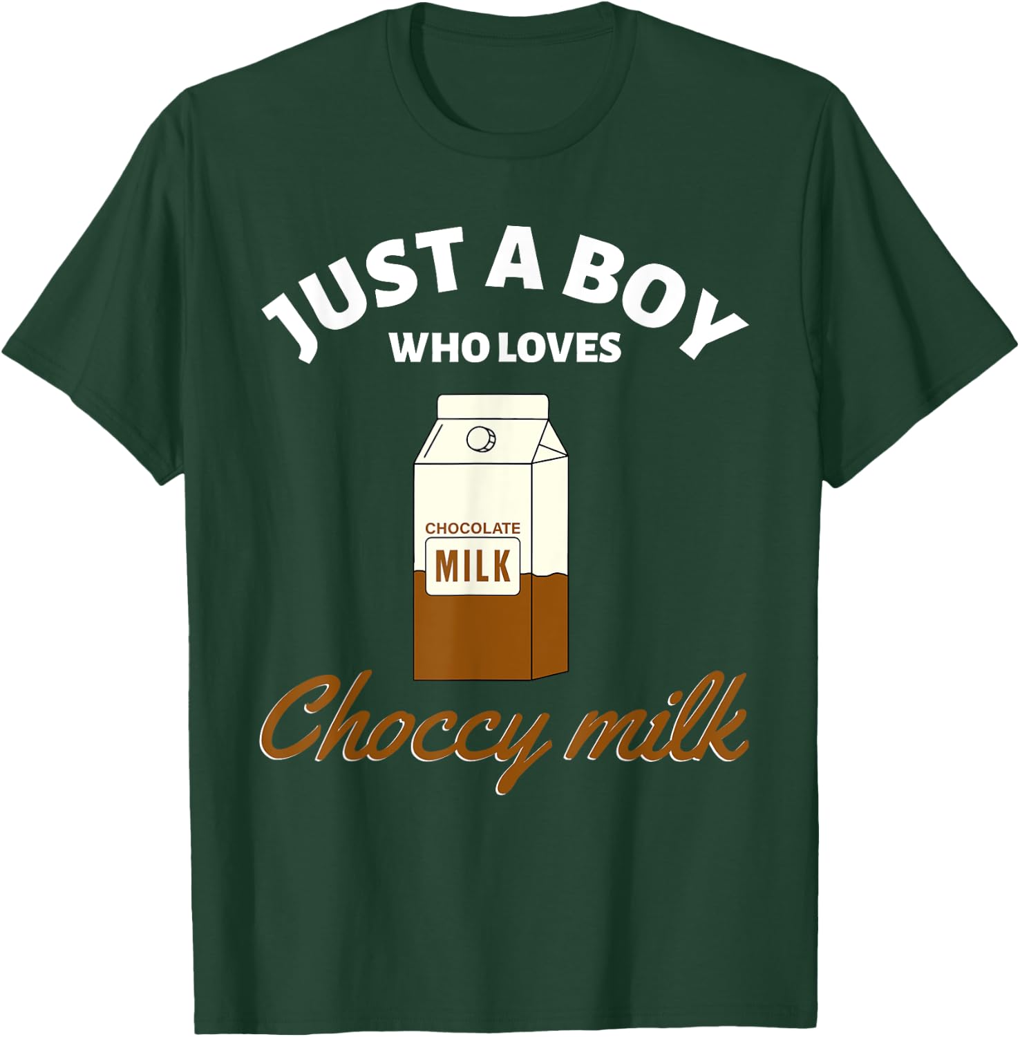 Just a Boy Who Loves Choccy Milk I Love Chocolate Milk T-Shirt - T-Shirt | Forest