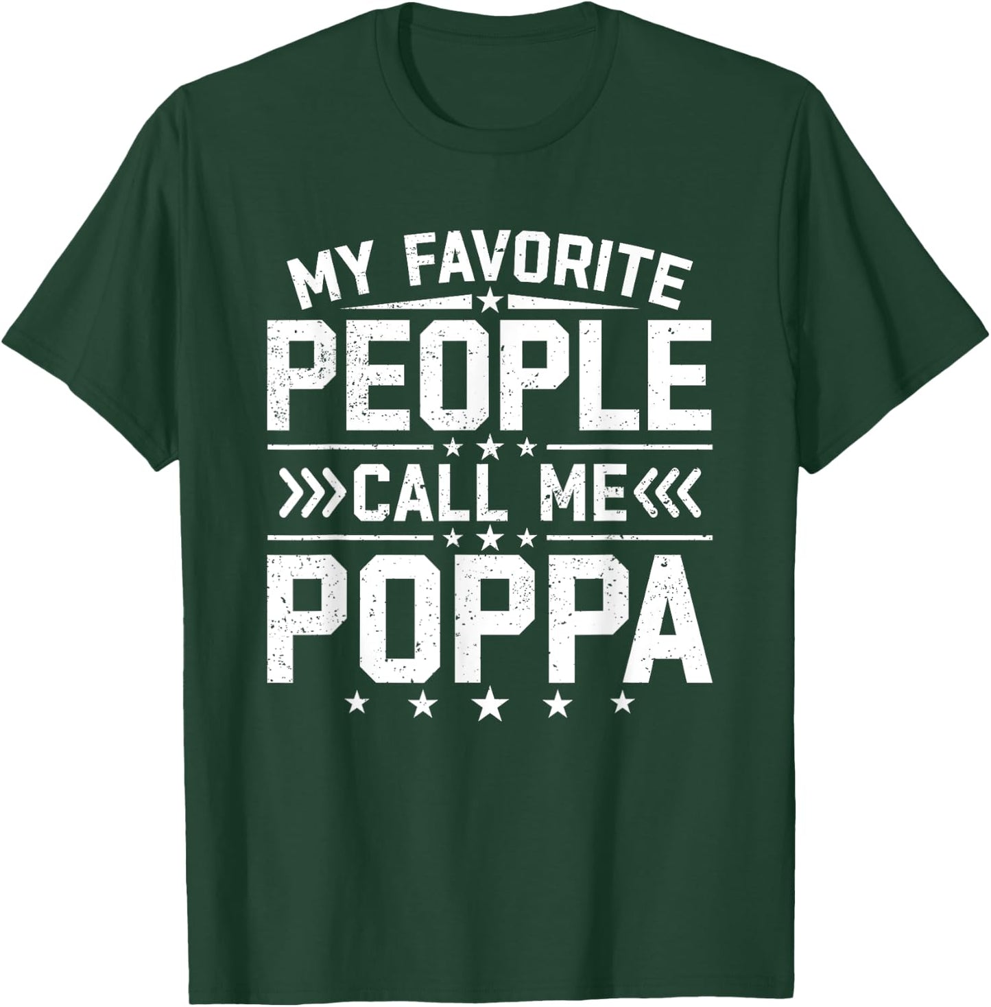 My Favorite People Call Me Poppa Funny Father's Day Grandpa T-Shirt - T-Shirt | Forest