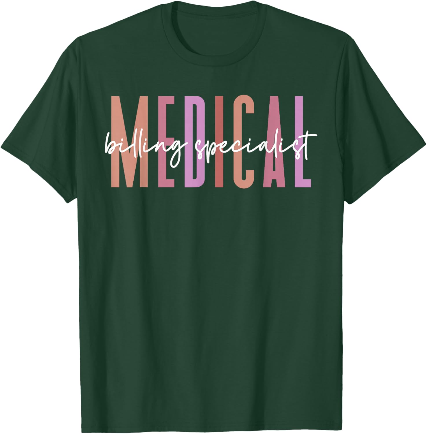 Medical Biller, Medical Billing Specialist Appreciation T-Shirt - T-Shirt | Forest