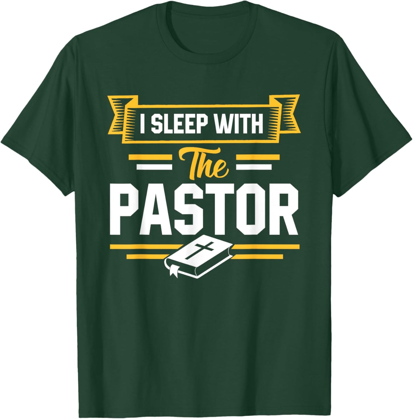 I Sleep With The Pastor Funny Pastor's Wife T-Shirt - T-Shirt | Forest