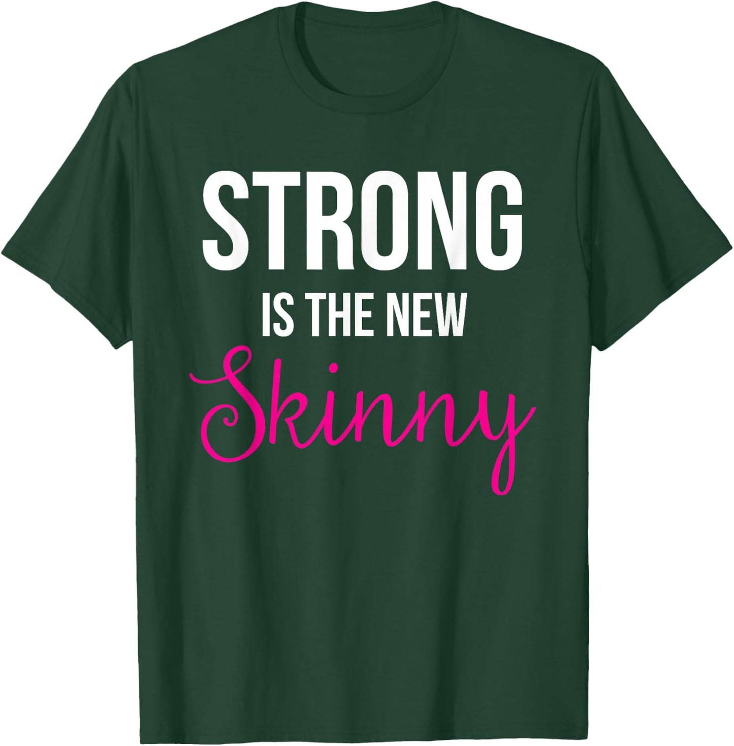 Strong is the new Skinny Cute Workout T-Shirt - T-Shirt | Forest
