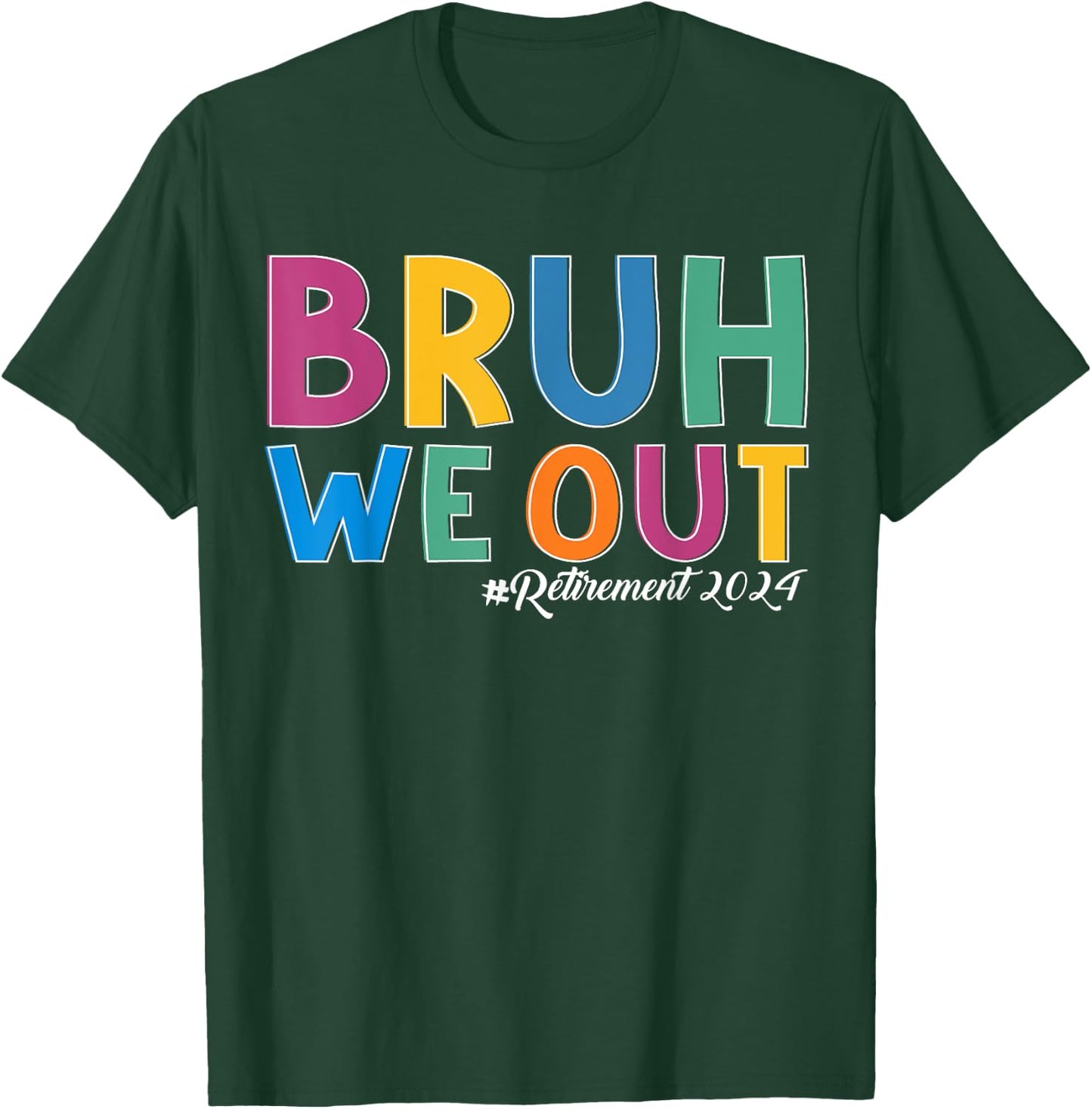 Bruh We out Retired Teacher Schools out Forever Retirement T-Shirt - T-Shirt | Forest