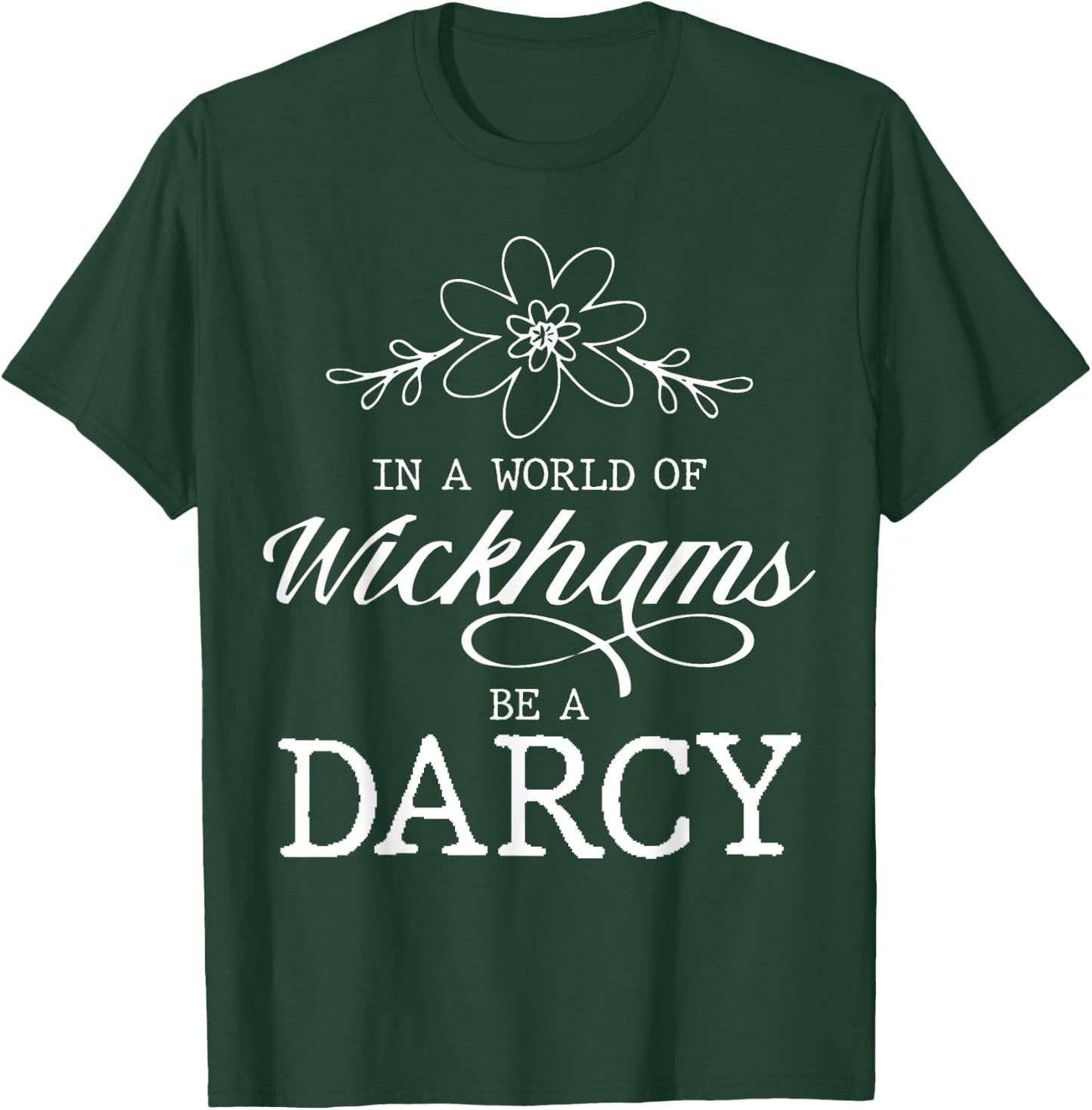 Jane Austen Literature - In A World Of Wickhams Be A Darcy T-Shirt - T-Shirt | Forest