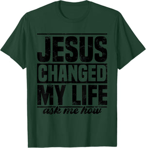 Jesus Changed My Life Ask Me How Jesus T-Shirt - T-Shirt | Forest