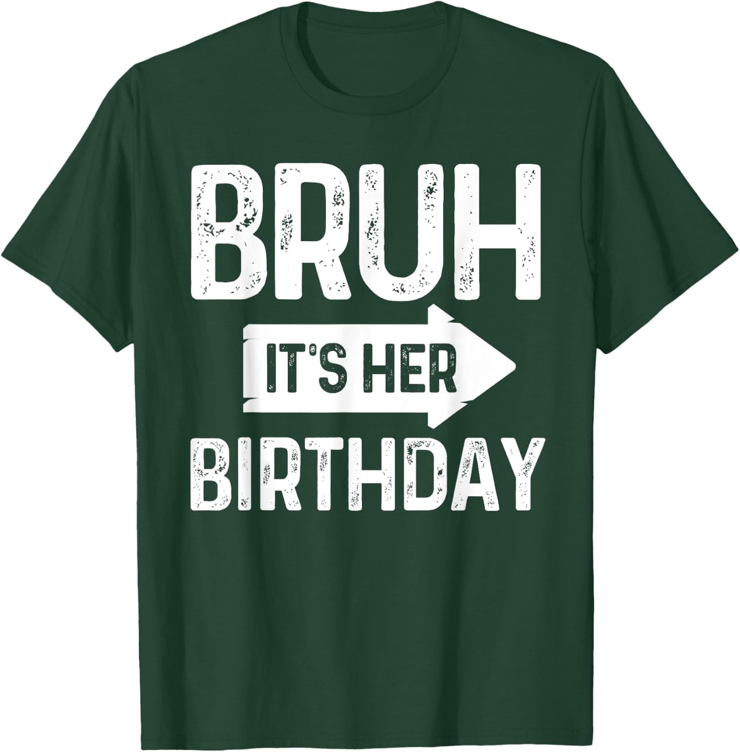 Bruh Its Her Birthday-Bruh Its My Birthday-Funny Saying Bruh T-Shirt - T-Shirt | Forest